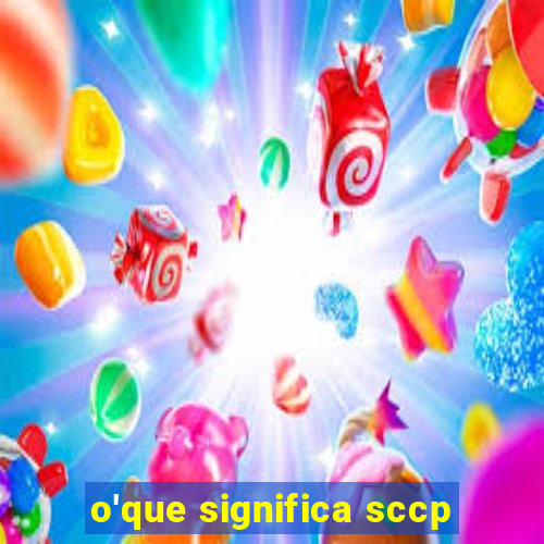 o'que significa sccp